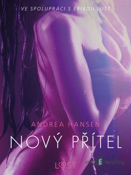 Nový přítel - Erotická povídka - Andrea Hansen Nový přítel - Erotická povídka - Andrea Hansen