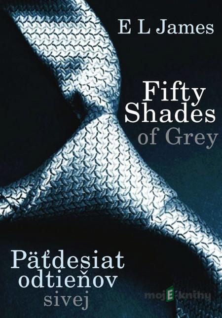 Fifty Shades of Grey - Päťdesiat odtieňov sivej - E L James Fifty Shades of Grey - Päťdesiat odtieňov sivej - E L James