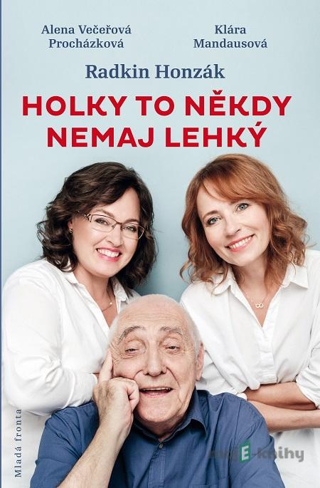 Holky to někdy nemaj lehký - Radkin Honzák, Alena Večeřová-Procházková, Klára Mandausová Holky to někdy nemaj lehký - Radkin Honzák, Alena Večeřová-Procházková, Klára Mandausová