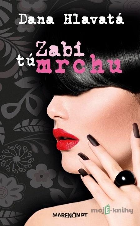 Zabi tú mrchu - Dana Hlavatá Zabi tú mrchu - Dana Hlavatá