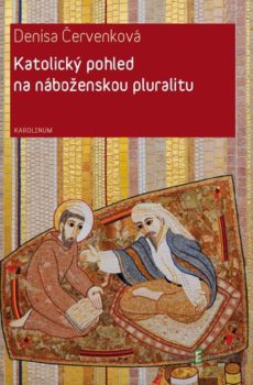 Katolický pohled na náboženskou pluralitu - Denisa Červenková