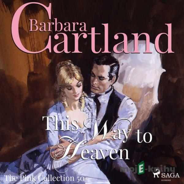 This Way to Heaven (Barbara Cartland’s Pink Collection 50) (EN) - Barbara Cartland
