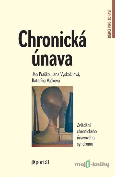 Chronická únava - Ján Praško, Katarína Adamcová Chronická únava - Ján Praško, Katarína Adamcová