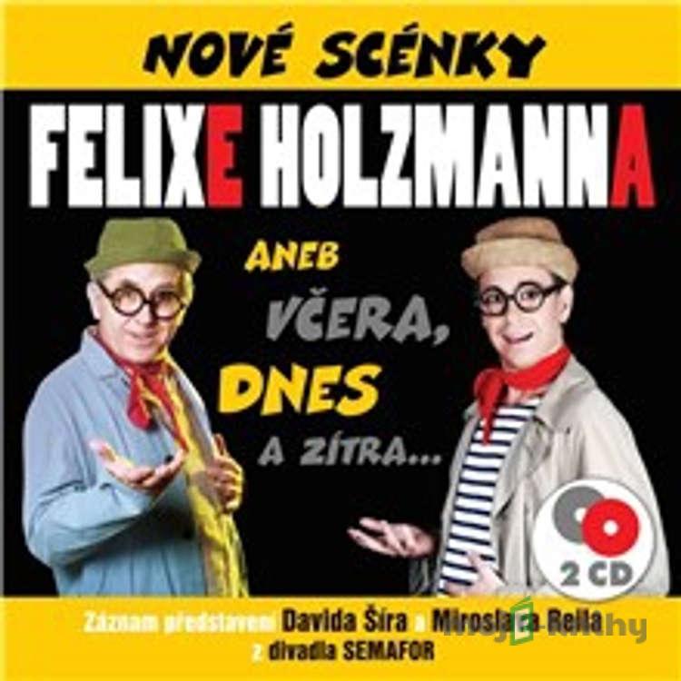 Nové scénky Felixe Holzmanna - Felix Holzmann Nové scénky Felixe Holzmanna - Felix Holzmann