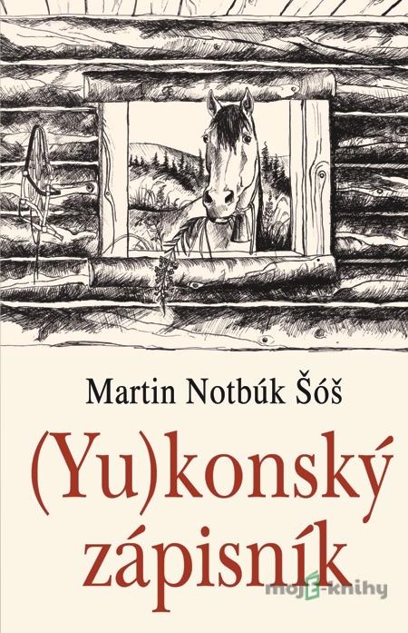 (Yu)konský zápisník - Martin Notbúk Šóš (Yu)konský zápisník - Martin Notbúk Šóš