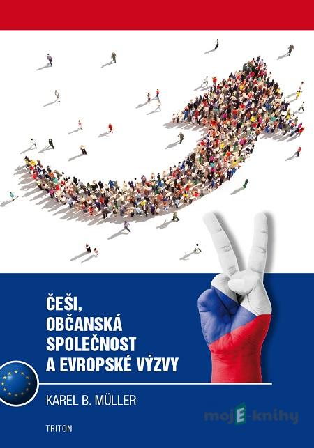 Češi, občanská společnost a evropské výzvy - Karel B. Müller Češi, občanská společnost a evropské výzvy - Karel B. Müller