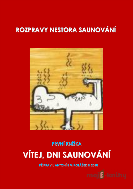 Vítej, dni saunování - Antonín Mikolášek Vítej, dni saunování - Antonín Mikolášek