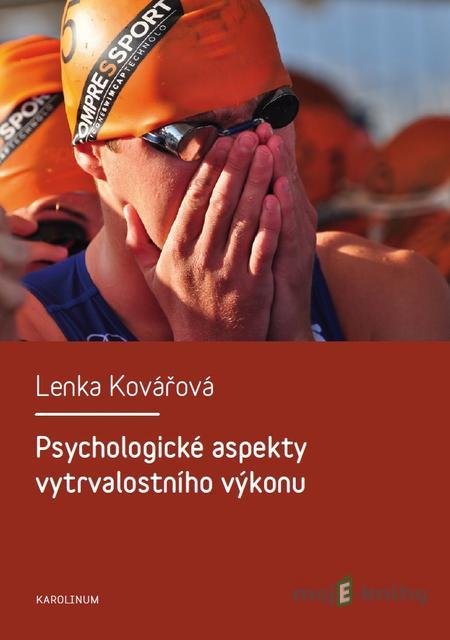 Psychologické aspekty vytrvalostního výkonu - Lenka Kovářová Psychologické aspekty vytrvalostního výkonu - Lenka Kovářová