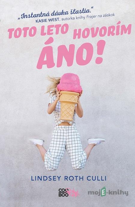 Toto leto hovorím ÁNO! - Lindsey Roth Culli Toto leto hovorím ÁNO! - Lindsey Roth Culli
