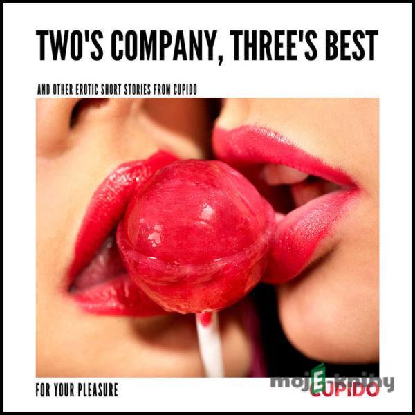 Two's Company, Three's Best – and other erotic short stories from Cupido (EN) - – Cupido