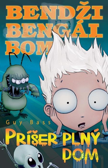 Bendži Bengál Bom - Príšer plný dom - Guy Bass Bendži Bengál Bom - Príšer plný dom - Guy Bass