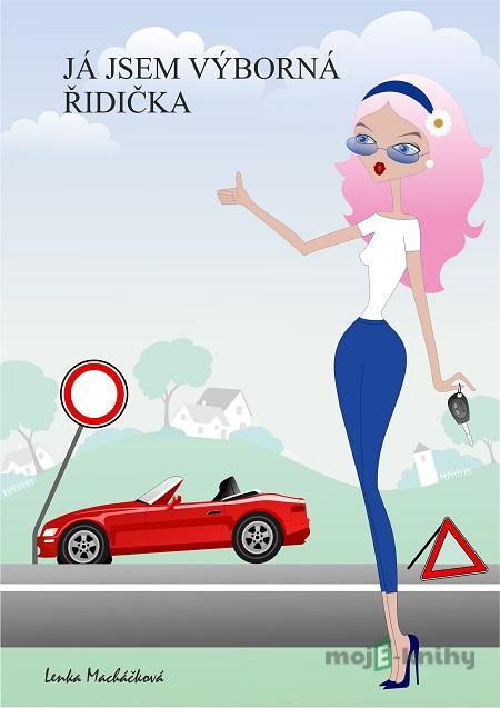 Já jsem výborná řidička - Lenka Macháčková Já jsem výborná řidička - Lenka Macháčková
