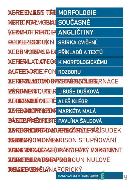 Morfologie současné angličtiny - Libuše Dušková, Markéta Malá Morfologie současné angličtiny - Libuše Dušková, Markéta Malá