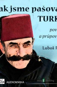 Jak jsme pašovali Turka - Luboš Pavel