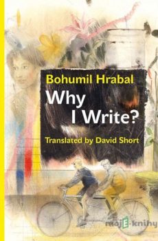 Why I Write? - Bohumil Hrabal