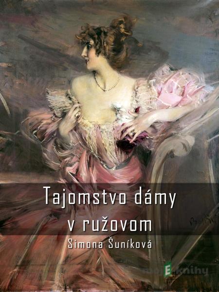 Tajomstvo dámy v ružovom - Simona Šuníková Tajomstvo dámy v ružovom - Simona Šuníková
