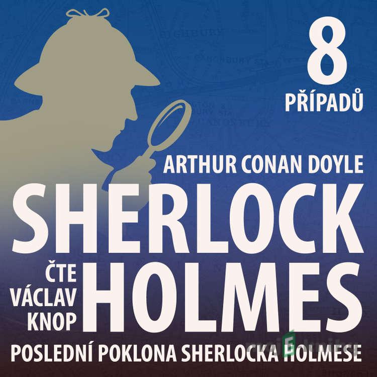 Poslední poklona Sherlocka Holmese (komplet) - Arthur Conan Doyle Poslední poklona Sherlocka Holmese (komplet) - Arthur Conan Doyle