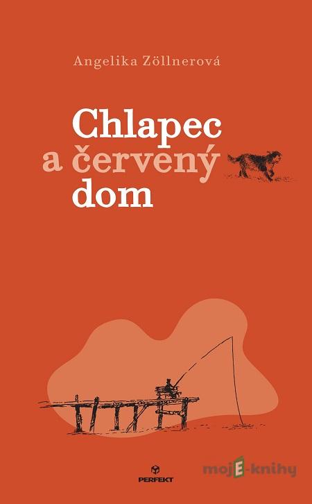Chlapec a červený dom - Angelika Zöllnerová Chlapec a červený dom - Angelika Zöllnerová