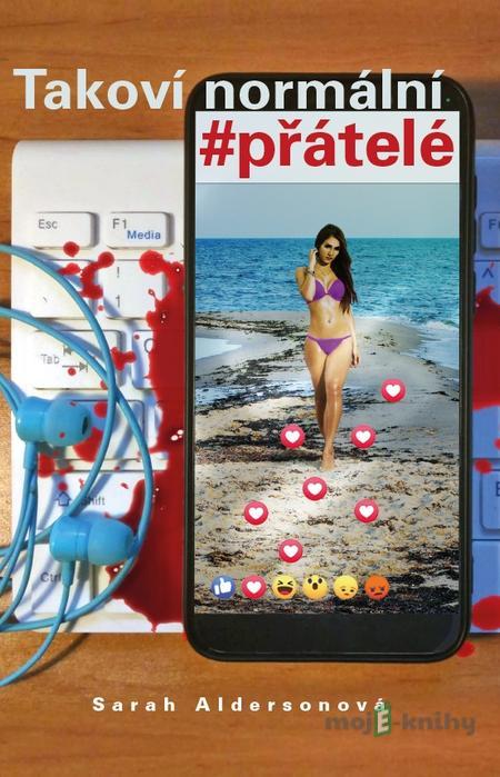 Takoví normální #přátelé - Sarah Alderson Takoví normální #přátelé - Sarah Alderson