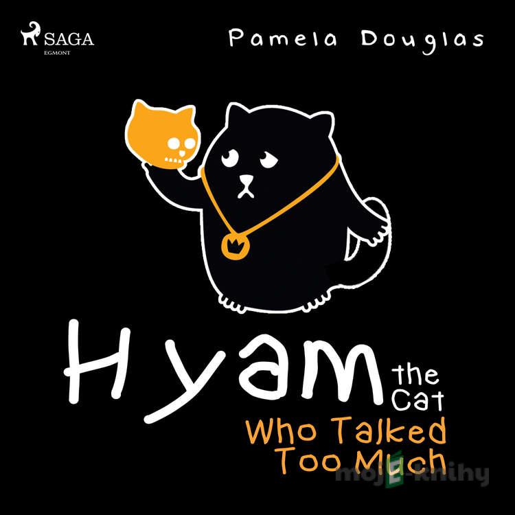Hyam the Cat Who Talked Too Much (EN) - Pamela Douglas Hyam the Cat Who Talked Too Much (EN) - Pamela Douglas