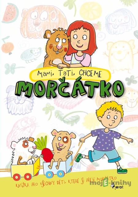 Mami, tati, chceme morčátko - Vendula Hegerová, Lenka Cardová Mami, tati, chceme morčátko - Vendula Hegerová, Lenka Cardová
