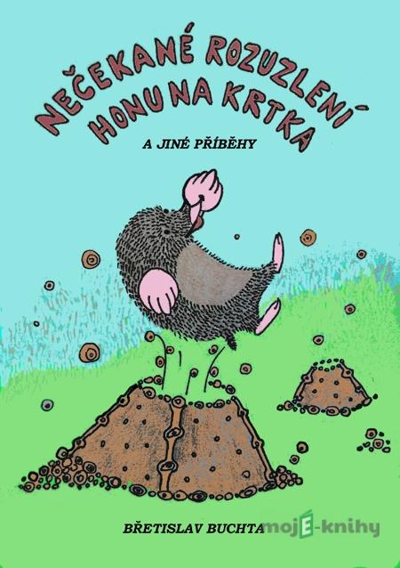 Nečekané rozuzlení honu na krtka a jiné příběhy - Břetislav Buchta Nečekané rozuzlení honu na krtka a jiné příběhy - Břetislav Buchta