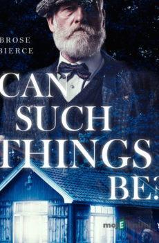 Can such things be? (EN) - Ambrose Bierce