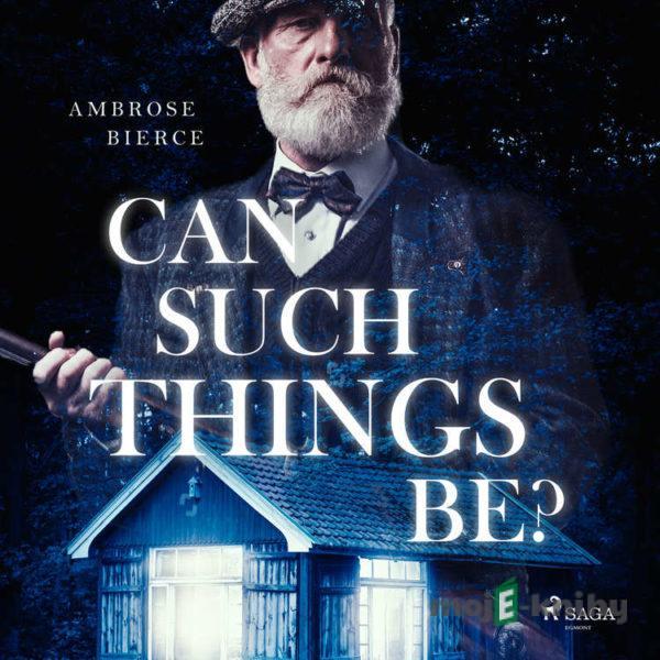 Can such things be? (EN) - Ambrose Bierce