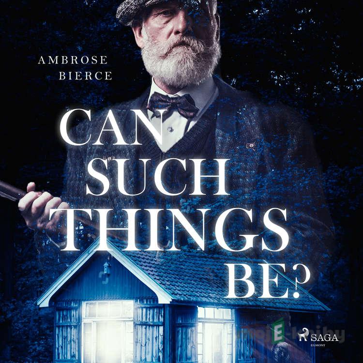 Can such things be? (EN) - Ambrose Bierce Can such things be? (EN) - Ambrose Bierce