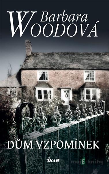 Dům vzpomínek - Barbara Wood Dům vzpomínek - Barbara Wood