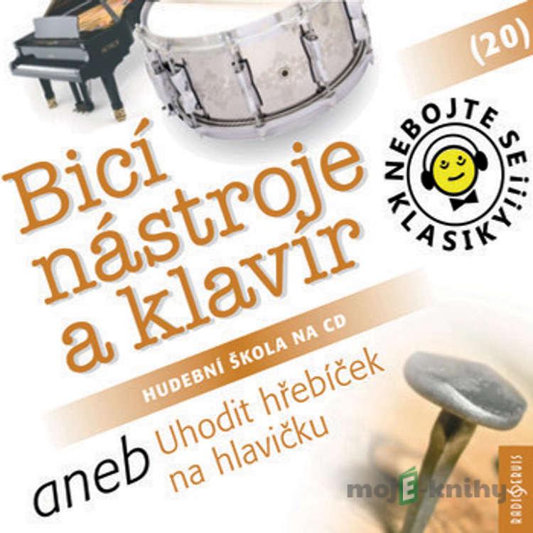 Nebojte se klasiky 20 - Bicí nástroje a klavír aneb Uhodit hřebíček na hlavičku - Rôzni Autori Nebojte se klasiky 20 - Bicí nástroje a klavír aneb Uhodit hřebíček na hlavičku - Rôzni Autori