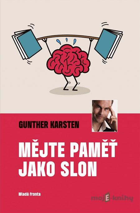 Mějte paměť jako slon - Gunther Karsten Mějte paměť jako slon - Gunther Karsten
