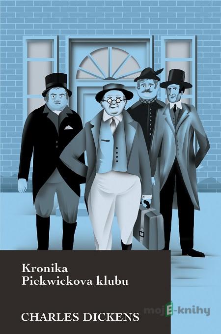 Kronika Pickwickova klubu - Charles Dickens Kronika Pickwickova klubu - Charles Dickens