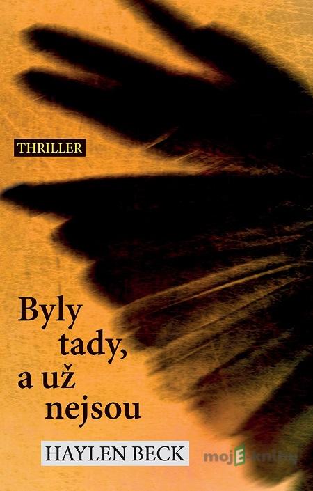 Byly tady, a už nejsou - Haylen Beck Byly tady, a už nejsou - Haylen Beck