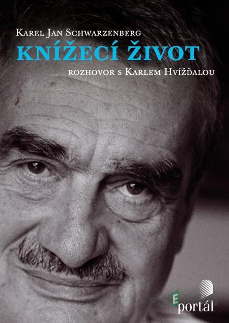 Knížecí život - Karel Jan Schwarzenberg, Karel Hvížďala Knížecí život - Karel Jan Schwarzenberg, Karel Hvížďala