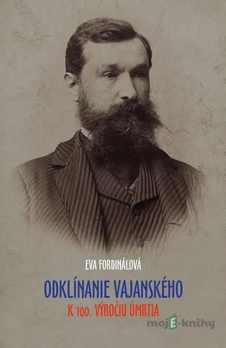 Odklínanie Vajanského - Eva Fordinálová Odklínanie Vajanského - Eva Fordinálová