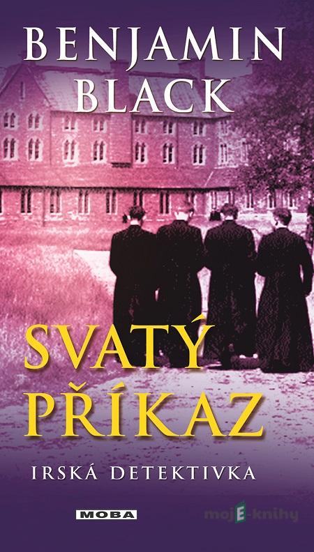 Svatý příkaz - Benjamin Black Svatý příkaz - Benjamin Black