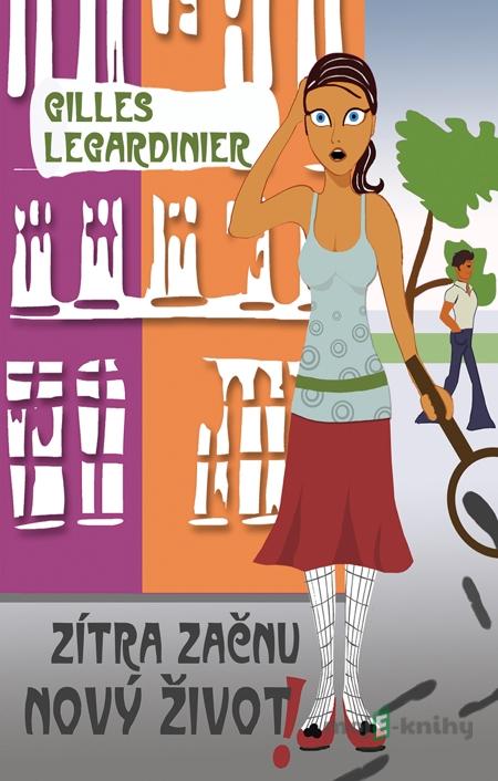 Zítra začnu nový život! - Gilles Legardinier Zítra začnu nový život! - Gilles Legardinier