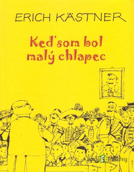 Keď som bol malý chlapec - Erich Kästner Keď som bol malý chlapec - Erich Kästner
