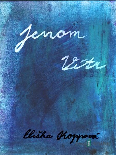 Jenom vítr - Eliška Koppová Jenom vítr - Eliška Koppová