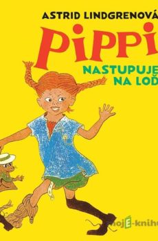 Pippi nastupuje na loď - Astrid Lindgren