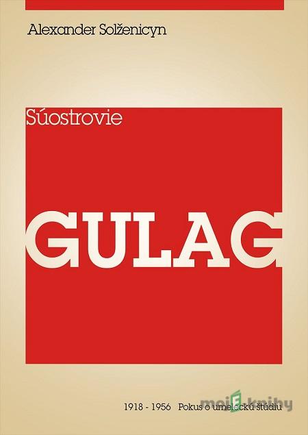 Súostrovie Gulag I - Alexander Solženicyn Súostrovie Gulag I - Alexander Solženicyn