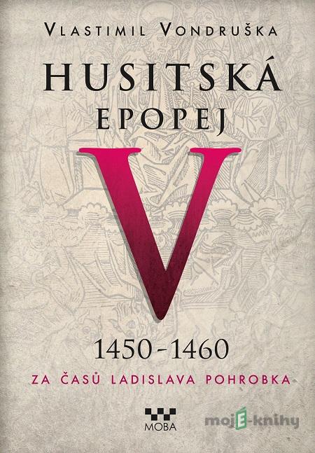 Husitská epopej V (1450 - 1460) - Vlastimil Vondruška Husitská epopej V (1450 - 1460) - Vlastimil Vondruška