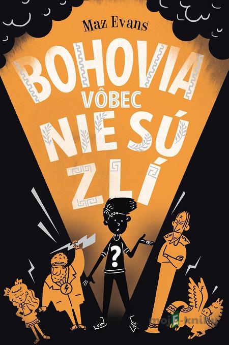 Bohovia vôbec nie sú zlí - Maz Evans Bohovia vôbec nie sú zlí - Maz Evans