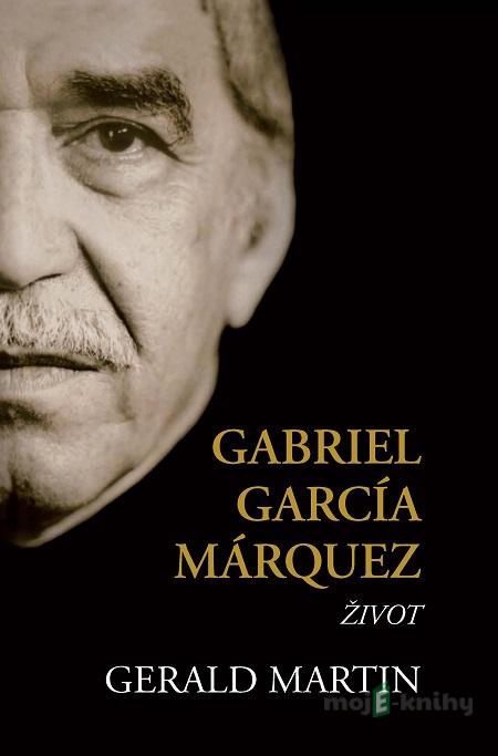 Gabriel García Márquez - Gerald Martin Gabriel García Márquez - Gerald Martin