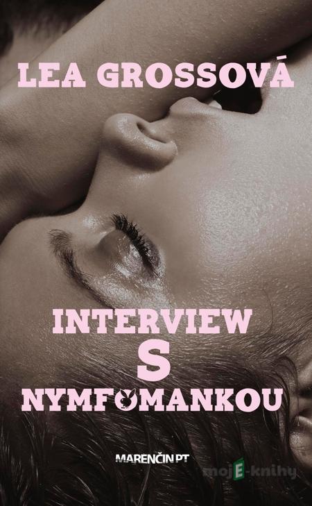 Interview s nymfomankou - Lea Grossová Interview s nymfomankou - Lea Grossová