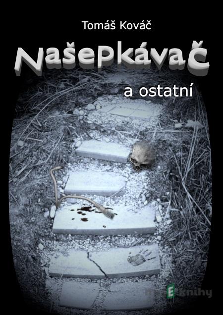 Našepkávač a ostatní - Tomáš Kováč Našepkávač a ostatní - Tomáš Kováč
