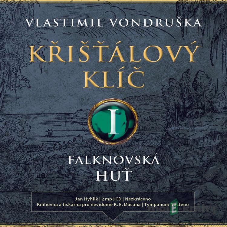 Křišťálový klíč I. - Falknovská huť - Vlastimil Vondruška Křišťálový klíč I. - Falknovská huť - Vlastimil Vondruška