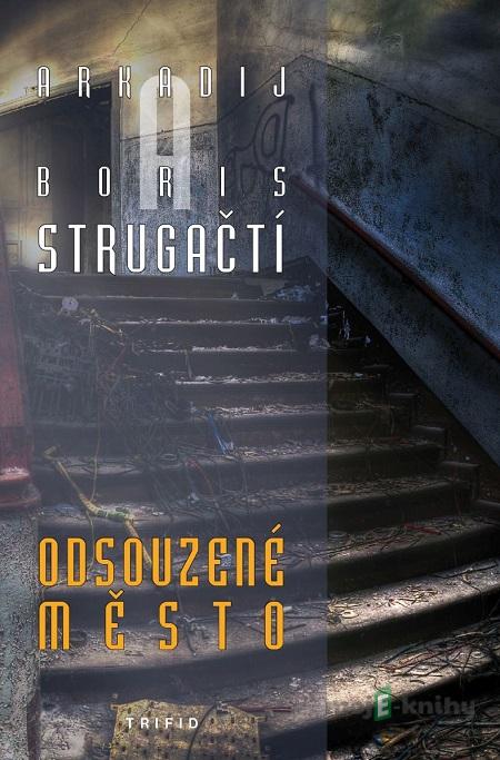 Odsouzené město - Boris Strugackij Odsouzené město - Boris Strugackij