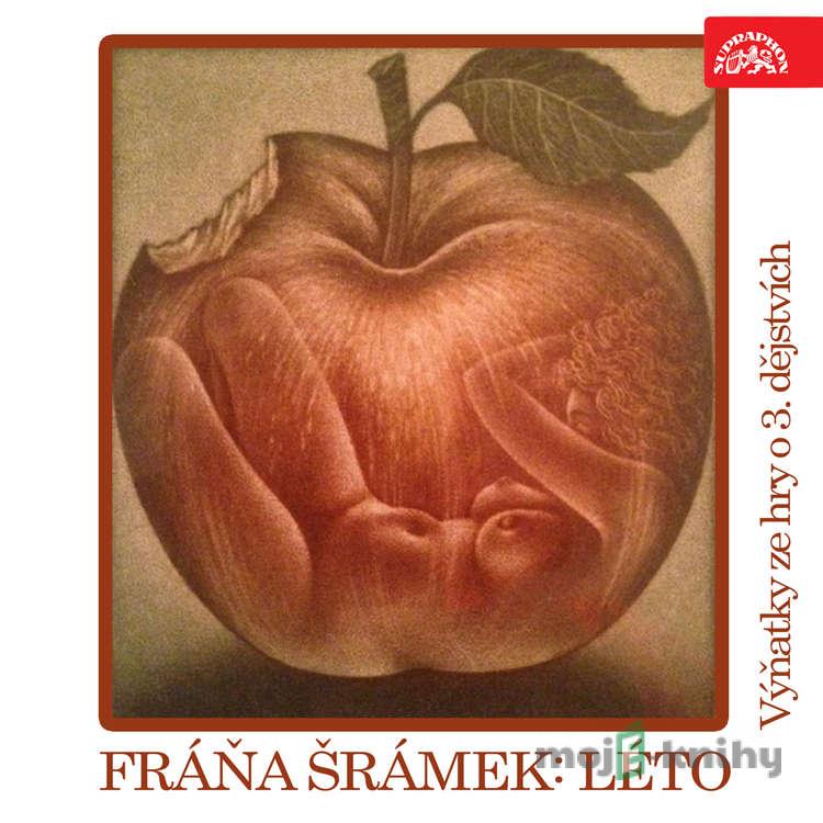 Léto. Výňatky ze hry o 3. dějstvích - Fráňa Šrámek Léto. Výňatky ze hry o 3. dějstvích - Fráňa Šrámek